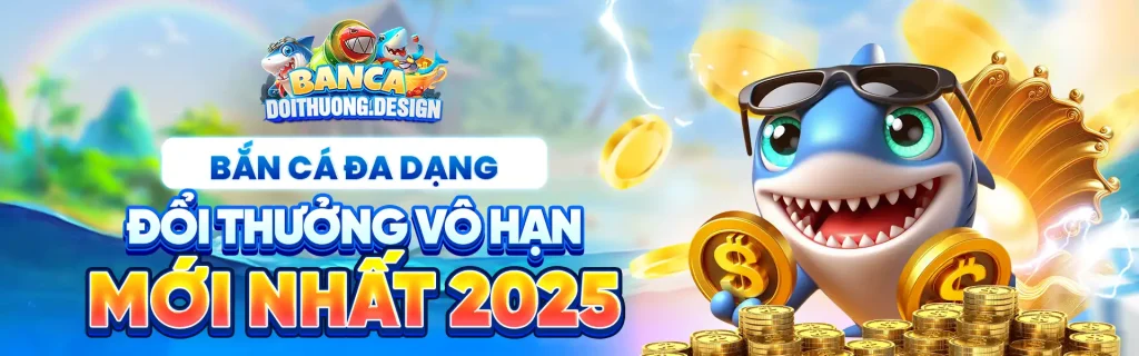 Bắn cá đổi thưởng banner đổi thưởng mới nhất 2025