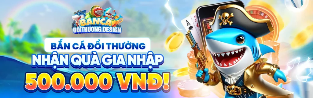 Bắn cá đổi thưởng banner nhận quà gia nhập