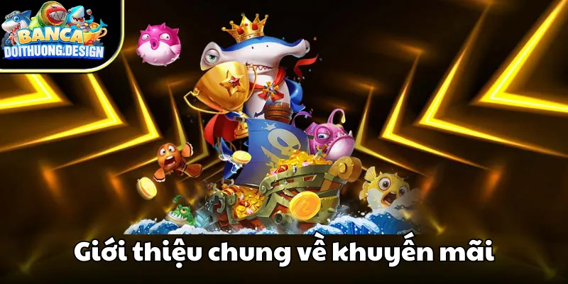 Khuyến Mãi Bắn Cá Đổi Thưởng Cập Nhất Tháng 5/2025 1 Giới thiệu về khuyến mãi bắn cá đổi thưởng